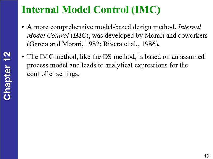Internal Model Control (IMC) Chapter 12 • A more comprehensive model-based design method, Internal