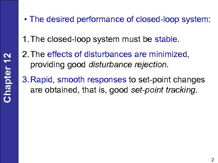  • The desired performance of closed-loop system: Chapter 12 1. The closed-loop system