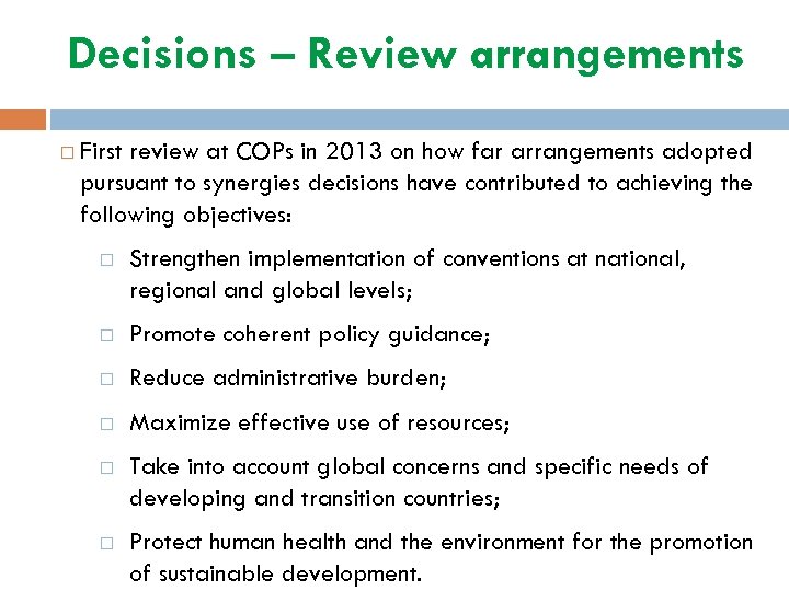 Decisions – Review arrangements First review at COPs in 2013 on how far arrangements