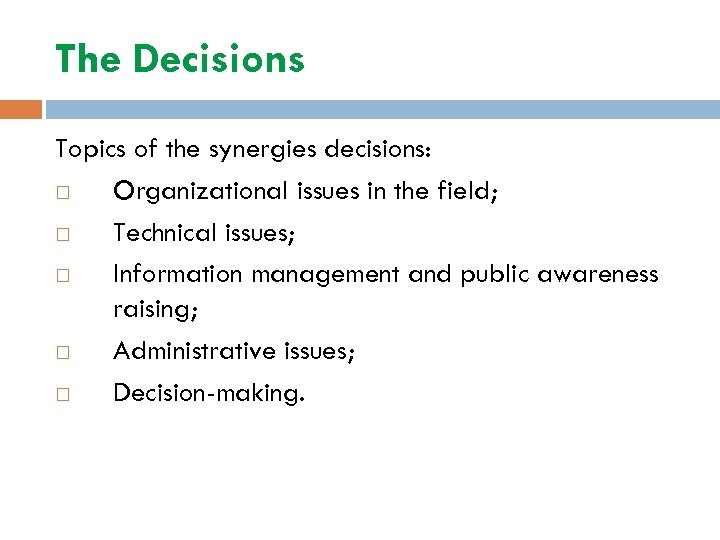 The Decisions Topics of the synergies decisions: Organizational issues in the field; Technical issues;