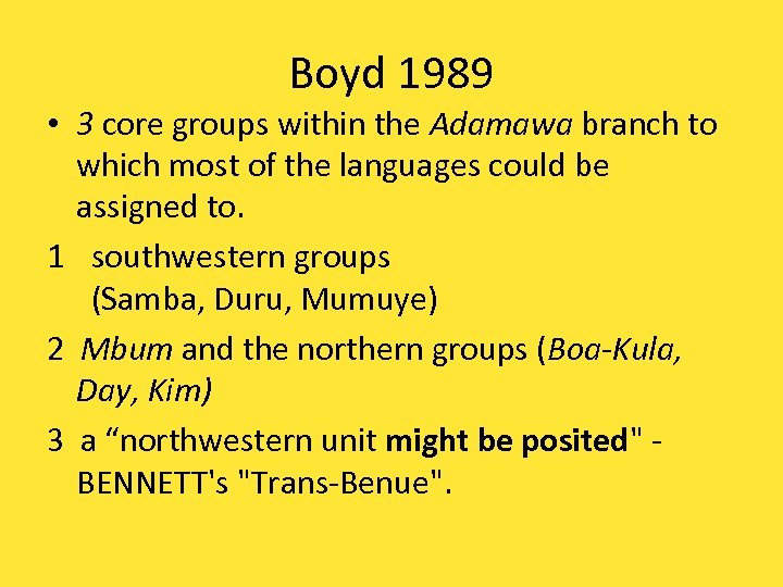 Boyd 1989 • 3 core groups within the Adamawa branch to which most of