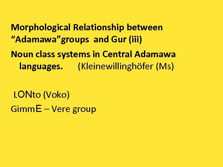 Morphological Relationship between “Adamawa”groups and Gur (iii) Noun class systems in Central Adamawa languages.