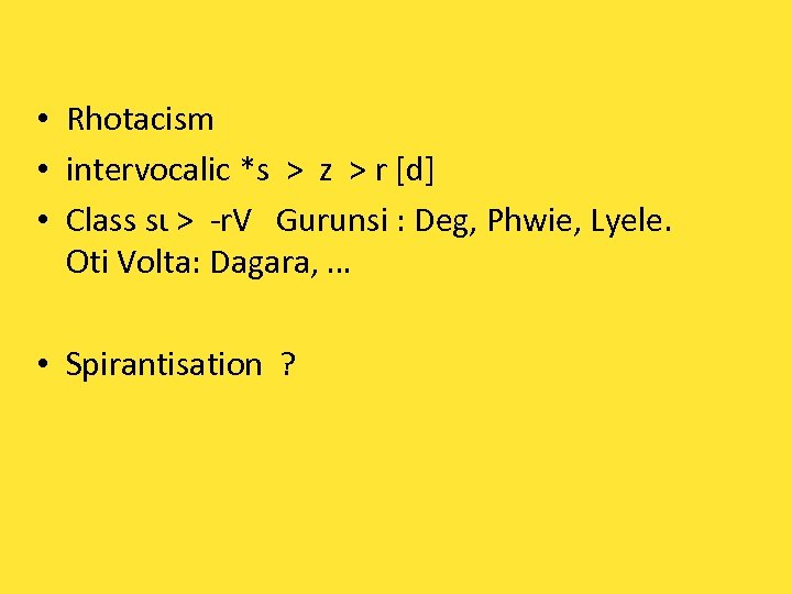  • Rhotacism • intervocalic *s > z > r [d] • Class sɩ