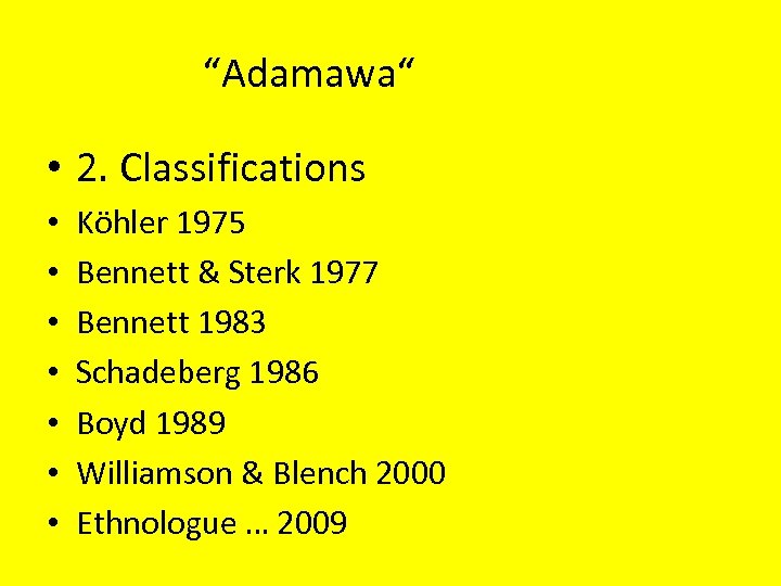 “Adamawa“ • 2. Classifications • • Köhler 1975 Bennett & Sterk 1977 Bennett 1983