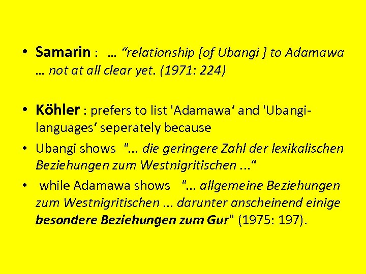  • Samarin : … “relationship [of Ubangi ] to Adamawa … not at