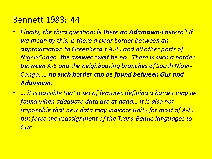 Bennett 1983: 44 • Finally, the third question: is there an Adamawa-Eastern? If we