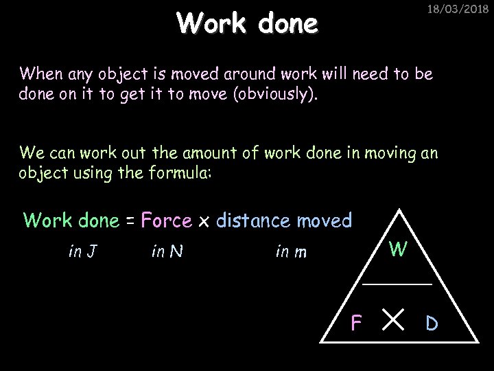 18/03/2018 Work done When any object is moved around work will need to be
