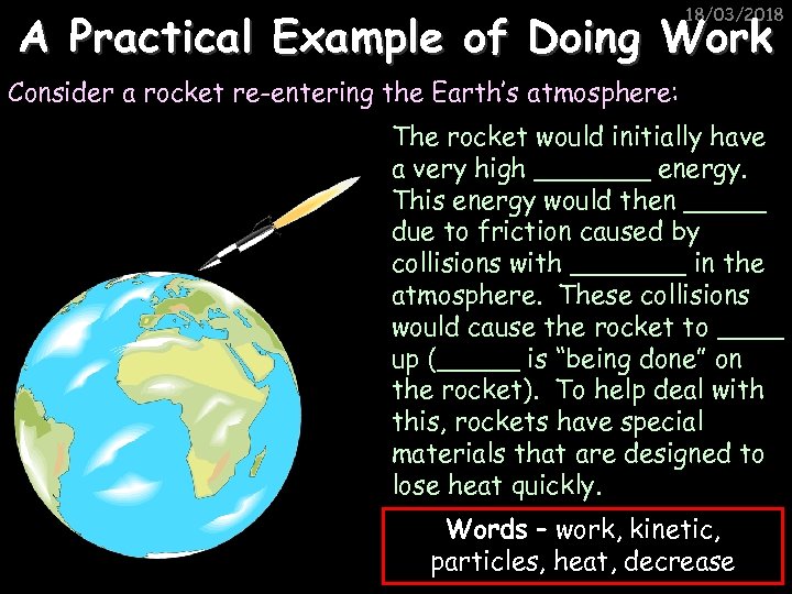 18/03/2018 A Practical Example of Doing Work Consider a rocket re-entering the Earth’s atmosphere: