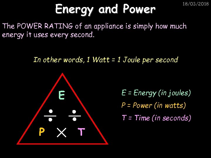 Energy and Power 18/03/2018 The POWER RATING of an appliance is simply how much