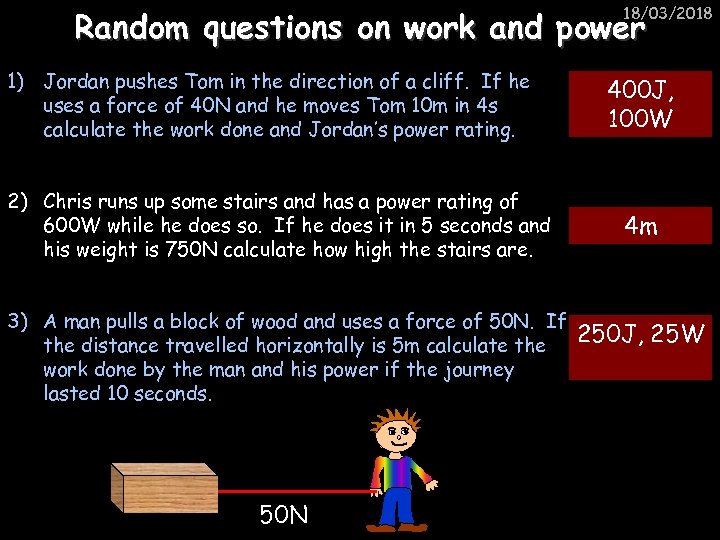 18/03/2018 Random questions on work and power 1) Jordan pushes Tom in the direction