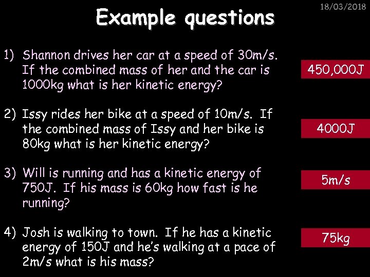 Example questions 18/03/2018 1) Shannon drives her car at a speed of 30 m/s.