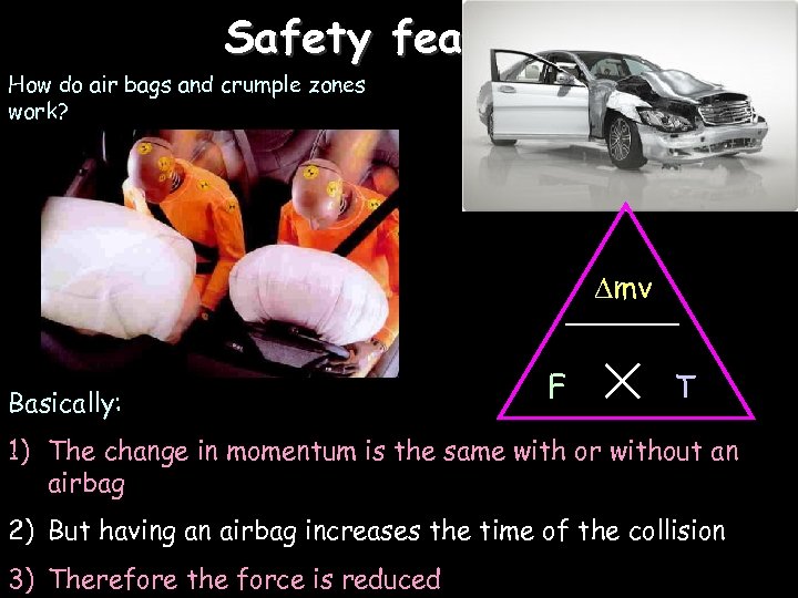 18/03/2018 Safety features How do air bags and crumple zones work? mv Basically: F