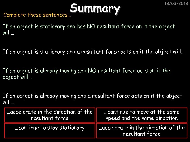 Summary Complete these sentences… 18/03/2018 If an object is stationary and has NO resultant