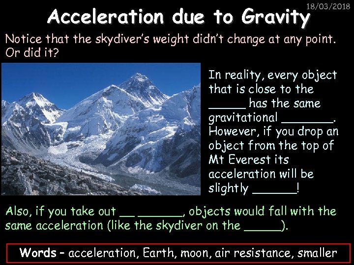 18/03/2018 Acceleration due to Gravity Notice that the skydiver’s weight didn’t change at any