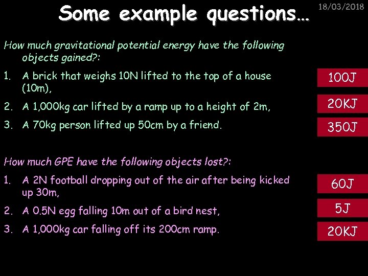 Some example questions… 18/03/2018 How much gravitational potential energy have the following objects gained?