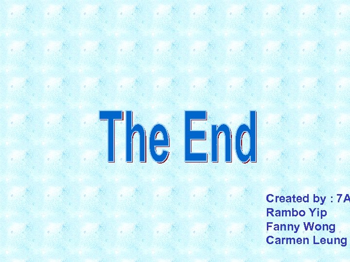 Created by : 7 A Rambo Yip Fanny Wong Carmen Leung 