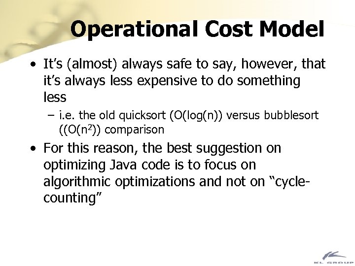 Operational Cost Model • It’s (almost) always safe to say, however, that it’s always