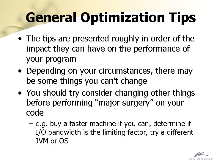 General Optimization Tips • The tips are presented roughly in order of the impact