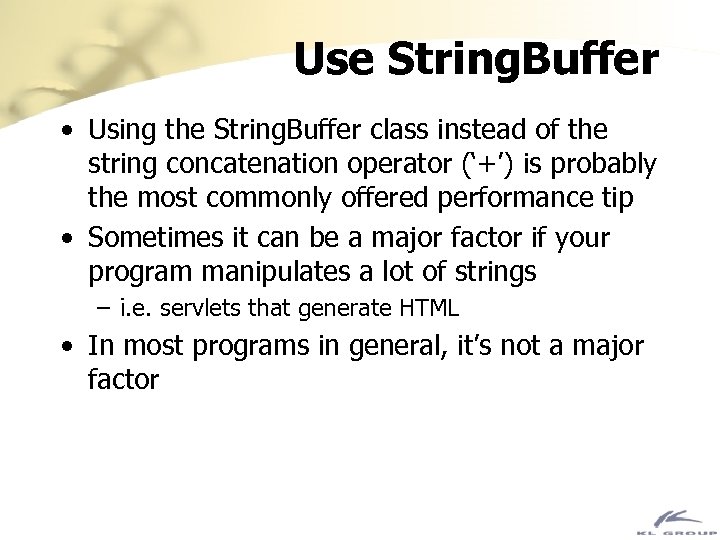 Use String. Buffer • Using the String. Buffer class instead of the string concatenation