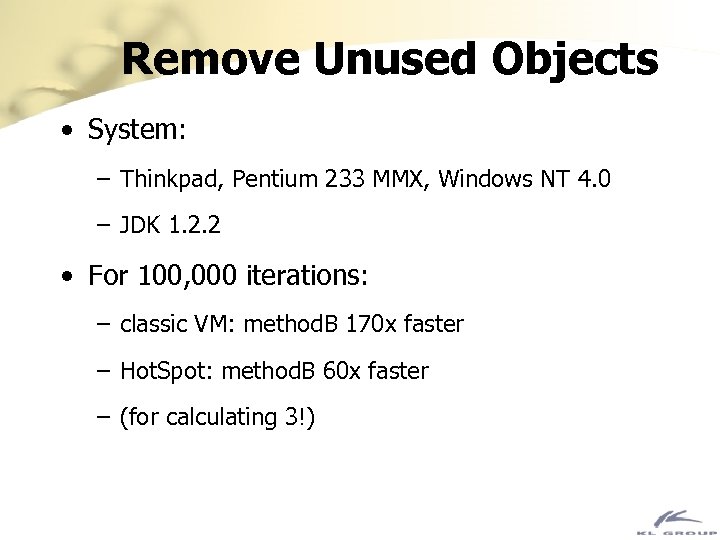 Remove Unused Objects • System: – Thinkpad, Pentium 233 MMX, Windows NT 4. 0