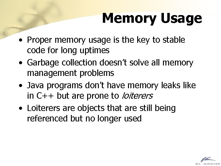 Memory Usage • Proper memory usage is the key to stable code for long