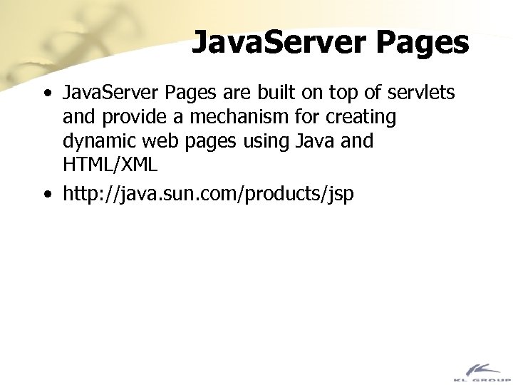 Java. Server Pages • Java. Server Pages are built on top of servlets and