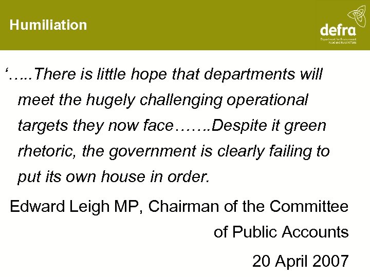 Humiliation ‘…. . There is little hope that departments will meet the hugely challenging