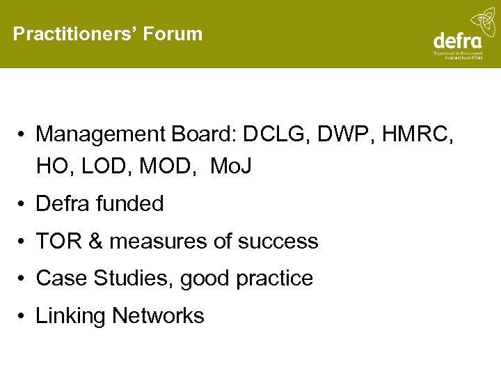 Practitioners’ Forum • Management Board: DCLG, DWP, HMRC, HO, LOD, MOD, Mo. J •