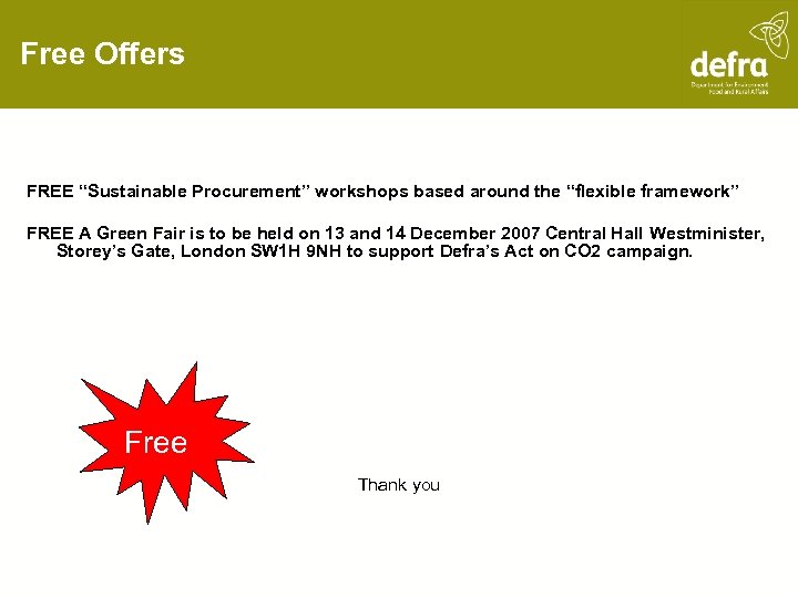 Free Offers FREE “Sustainable Procurement” workshops based around the “flexible framework” FREE A Green