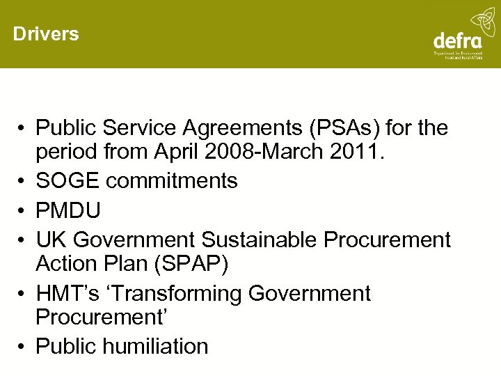 Drivers • Public Service Agreements (PSAs) for the period from April 2008 -March 2011.