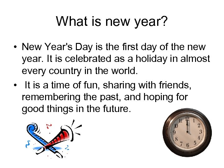 What is new year? • New Year's Day is the first day of the