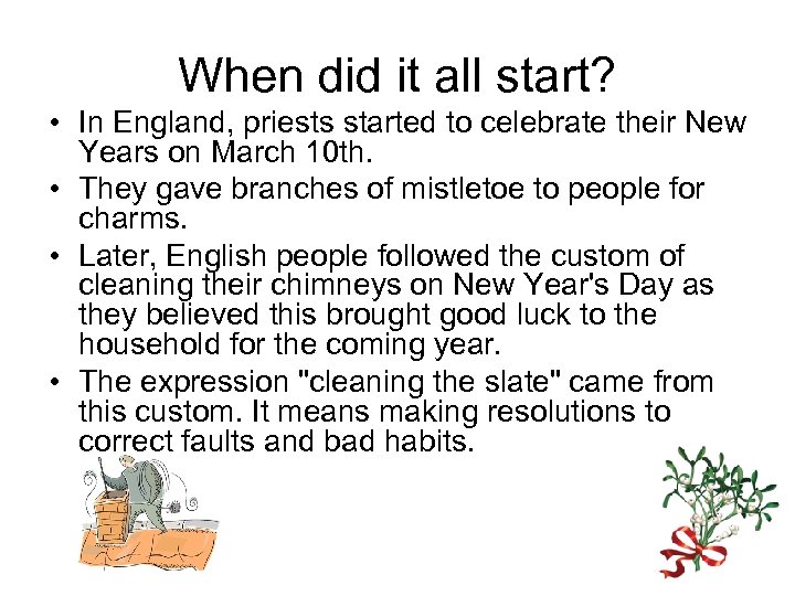 When did it all start? • In England, priests started to celebrate their New