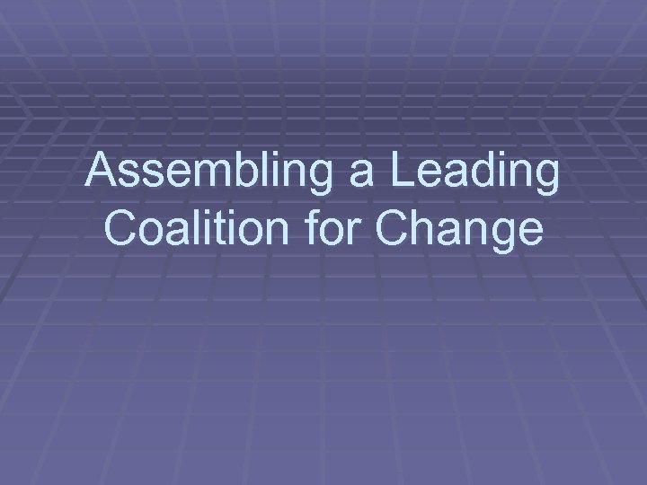 Assembling a Leading Coalition for Change 