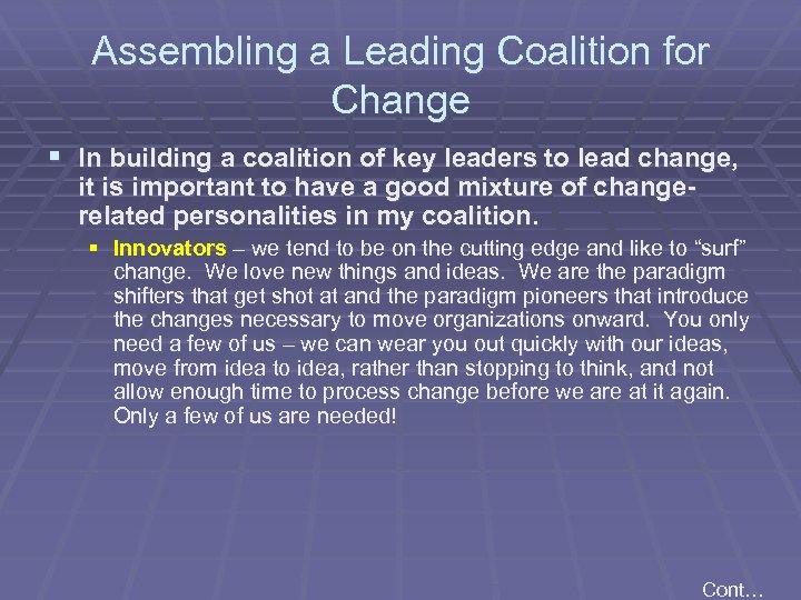 Assembling a Leading Coalition for Change § In building a coalition of key leaders