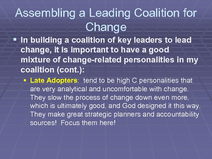 Assembling a Leading Coalition for Change § In building a coalition of key leaders