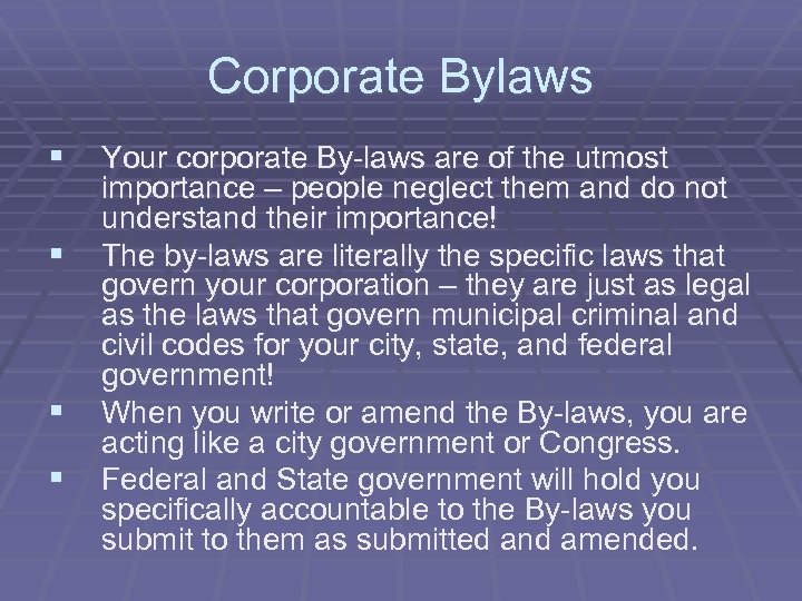 Corporate Bylaws § Your corporate By-laws are of the utmost § § § importance