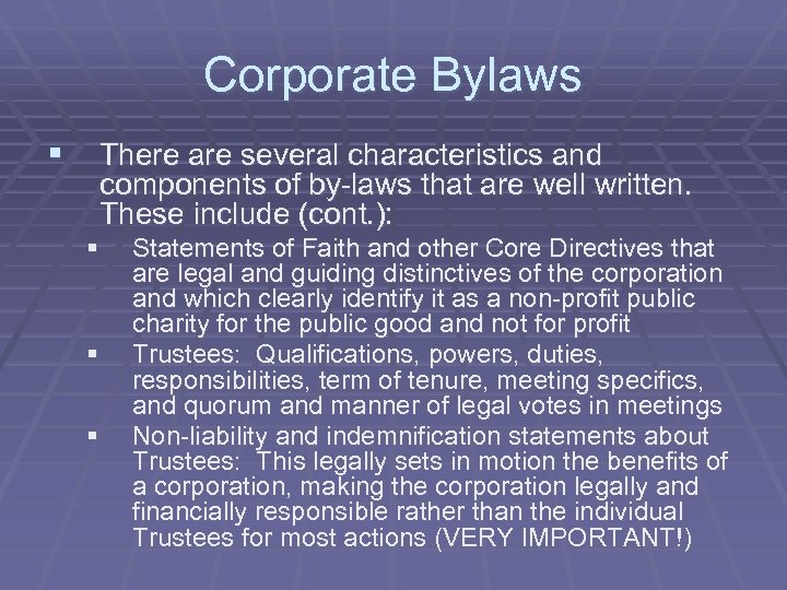 Corporate Bylaws § There are several characteristics and components of by-laws that are well