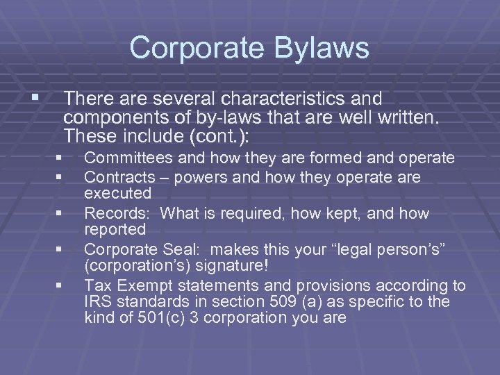 Corporate Bylaws § There are several characteristics and components of by-laws that are well