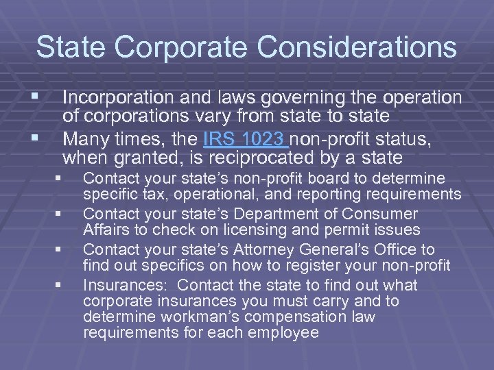 State Corporate Considerations § Incorporation and laws governing the operation § of corporations vary