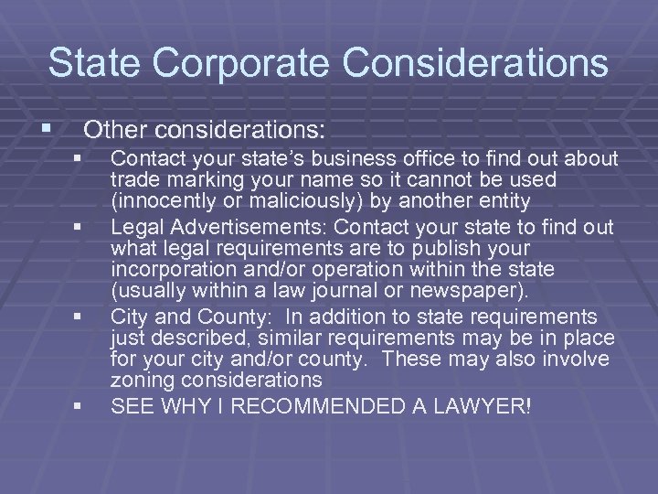 State Corporate Considerations § Other considerations: § § Contact your state’s business office to