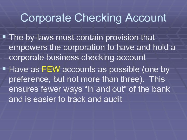 Corporate Checking Account § The by-laws must contain provision that empowers the corporation to