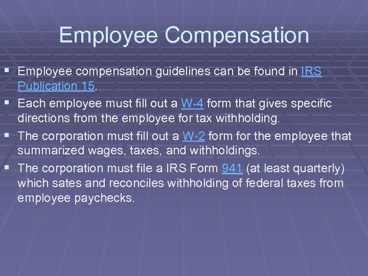 Employee Compensation § Employee compensation guidelines can be found in IRS Publication 15. §
