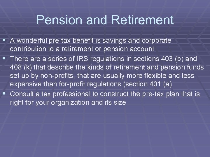 Pension and Retirement § A wonderful pre-tax benefit is savings and corporate contribution to