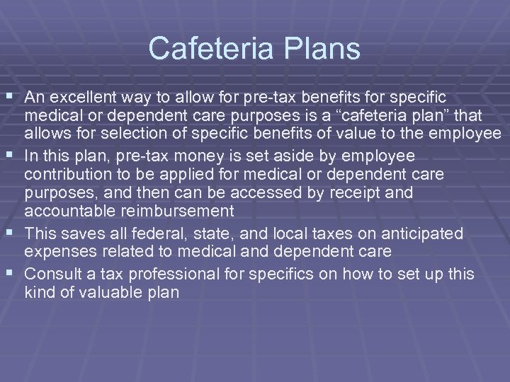 Cafeteria Plans § An excellent way to allow for pre-tax benefits for specific §