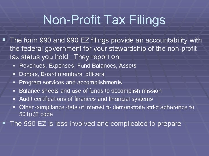 Non-Profit Tax Filings § The form 990 and 990 EZ filings provide an accountability