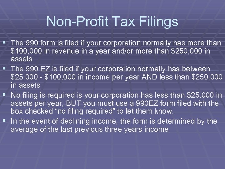 Non-Profit Tax Filings § The 990 form is filed if your corporation normally has