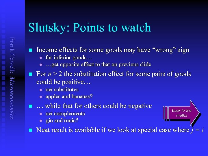Slutsky: Points to watch Frank Cowell: Microeconomics n Income effects for some goods may