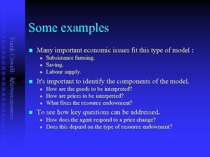 Some examples Frank Cowell: Microeconomics n Many important economic issues fit this type of