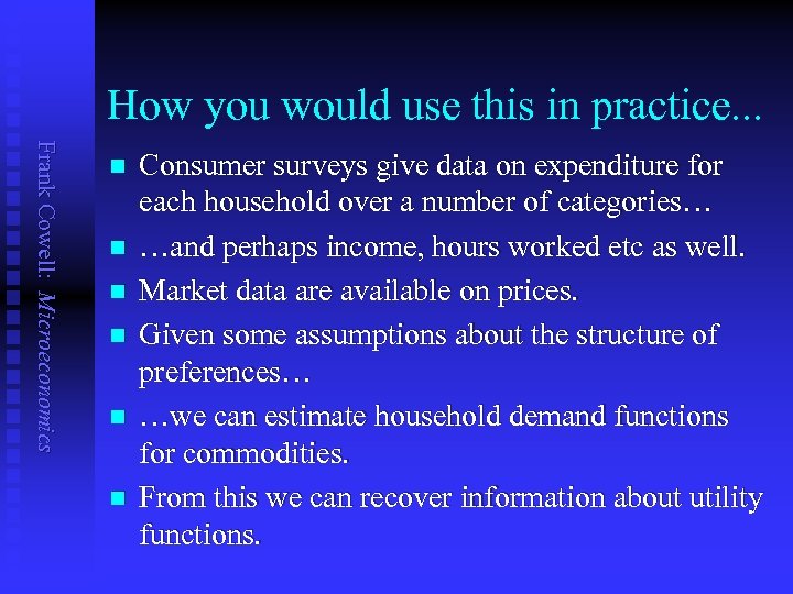 How you would use this in practice. . . Frank Cowell: Microeconomics n n