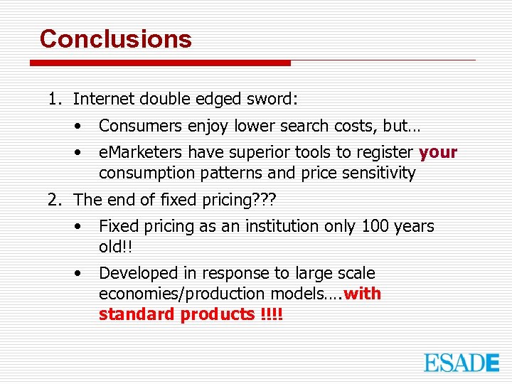 Conclusions 1. Internet double edged sword: • Consumers enjoy lower search costs, but… •